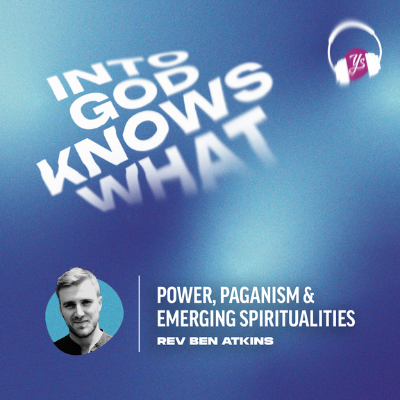 Power, paganism and emerging spiritualities - Rev. Ben Atkins | Into God Knows What | Episode 254