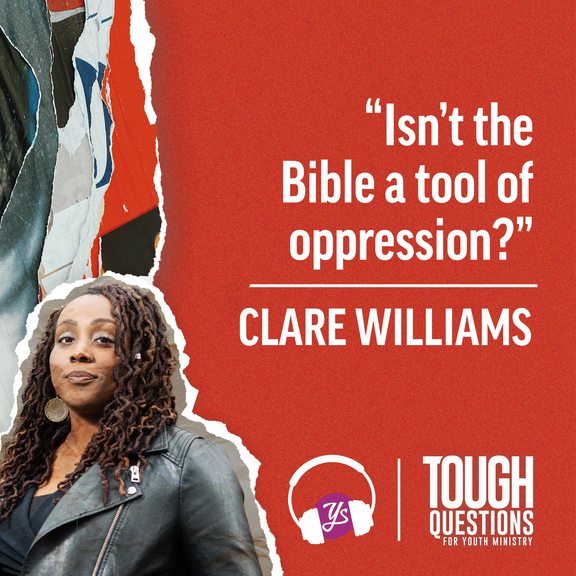 "Isn't the Bible a tool of oppression?" | Clare Williams | Tough Questions in Youth Ministry | Episode 244