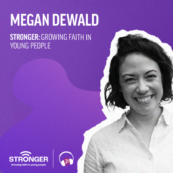 Megan Dewald | Stronger: Growing Faith in Young People