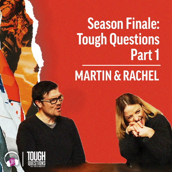 Season Finale (Part 1) | Tough Questions in Youth Ministry | Episode 250