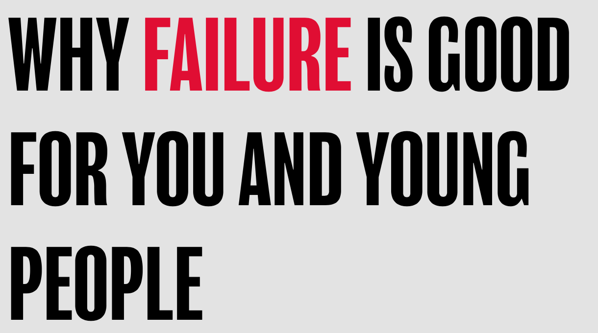 Why failure is good for us and young people