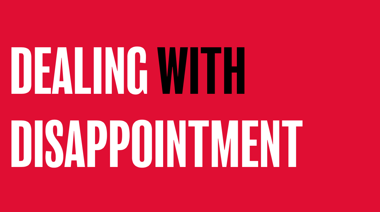 DEALING WITH DISAPPOINTMENT