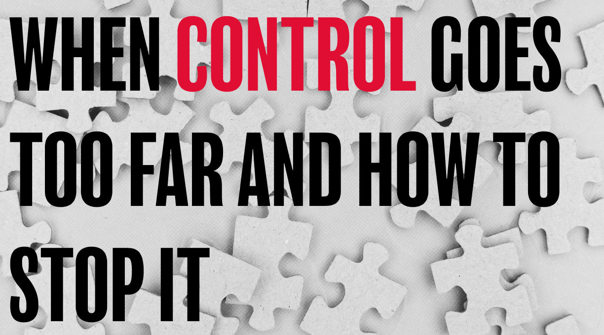 When control goes too far