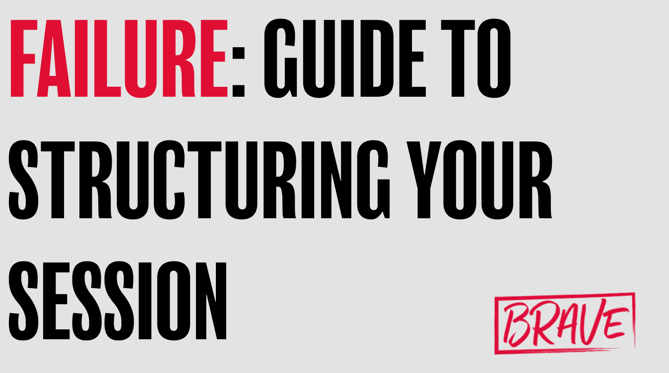 Failure- How to structure your session