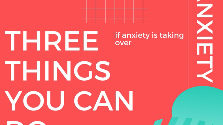 Pt3. THREE THINGS you can do if anxiety is taking over