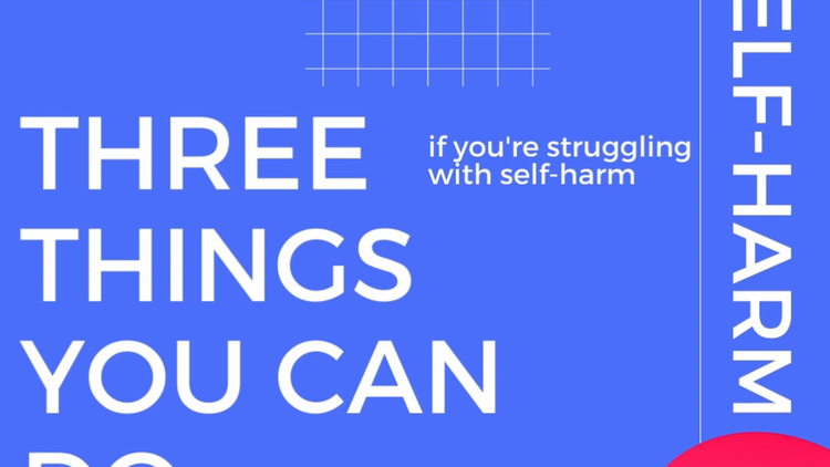 Pt2. THREE THINGS if you're struggling with self-harm