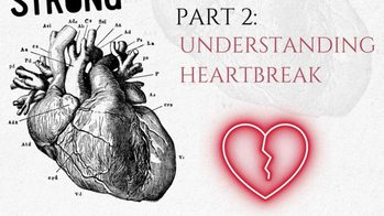 Understanding Heartbreak (part two)