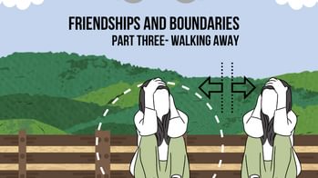 Friendships and boundaries- part 3