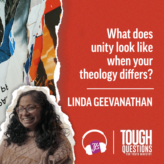 What does unity look like when your theology differs? | Linda Geevanathan | Tough Questions for Youth Ministry | Episode 242