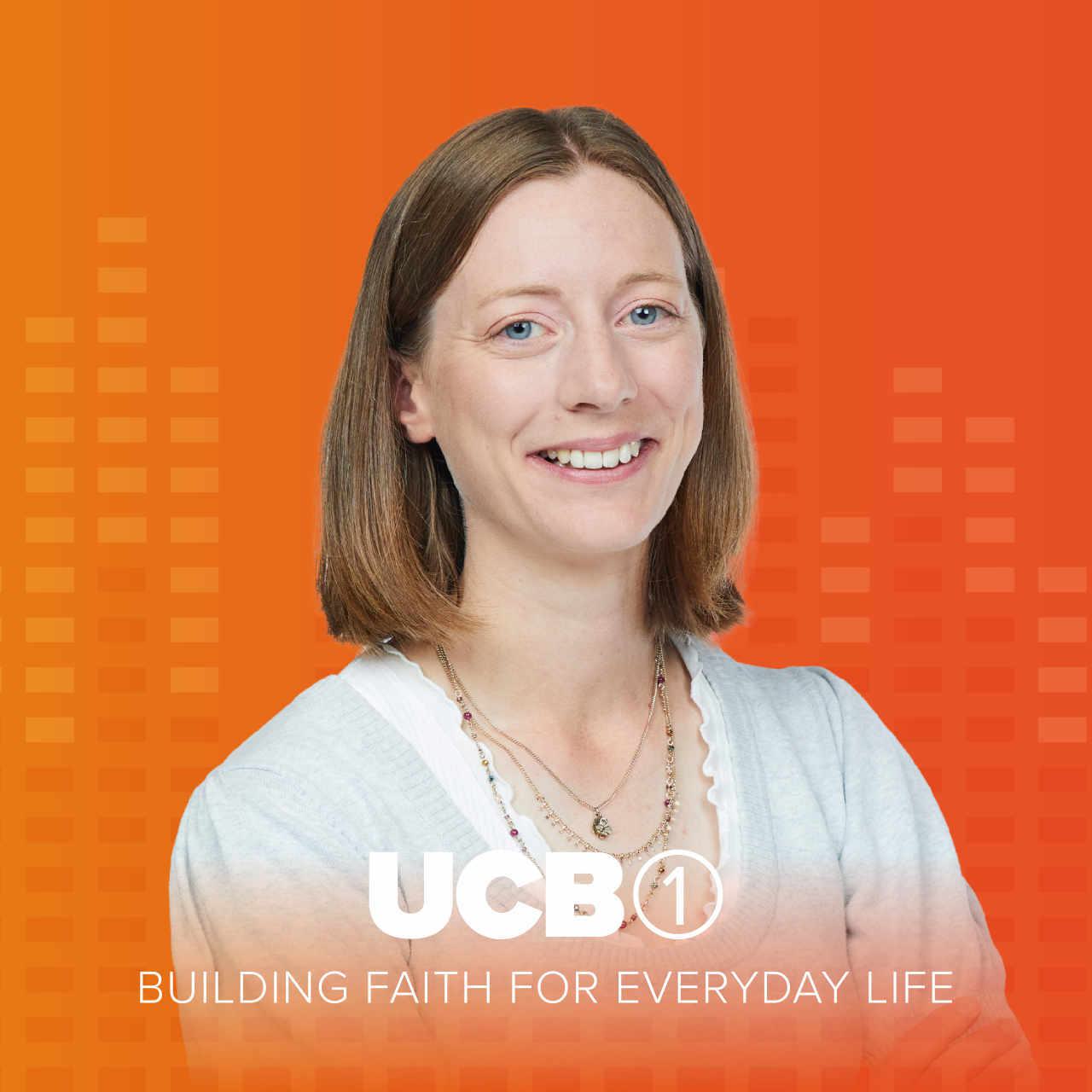Smiling person with shoulder-length brown hair, wearing a white top and layered necklaces, stands against an orange background with a pattern of rectangles. The text reads, "UCB 1" and "BUILDING FAITH FOR EVERYDAY LIFE.