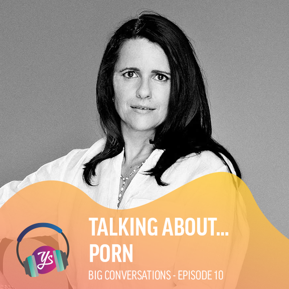 Big Conversation Episode 10 - Talking about... Porn