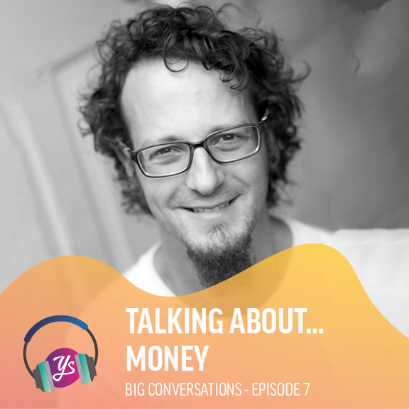Big Conversations Episode 7 - Talking about... Money