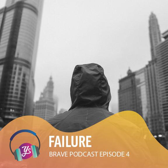 Brave Podcast Episode 4 - Failure