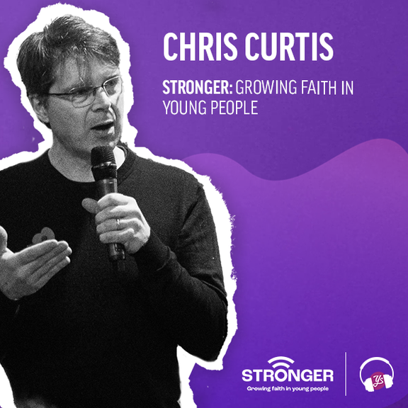 Chris Curtis | Stronger: Growing Faith in Young People
