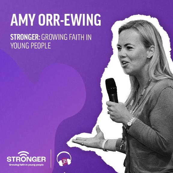 Amy Orr-Ewing | Stronger: Growing Faith in Young People
