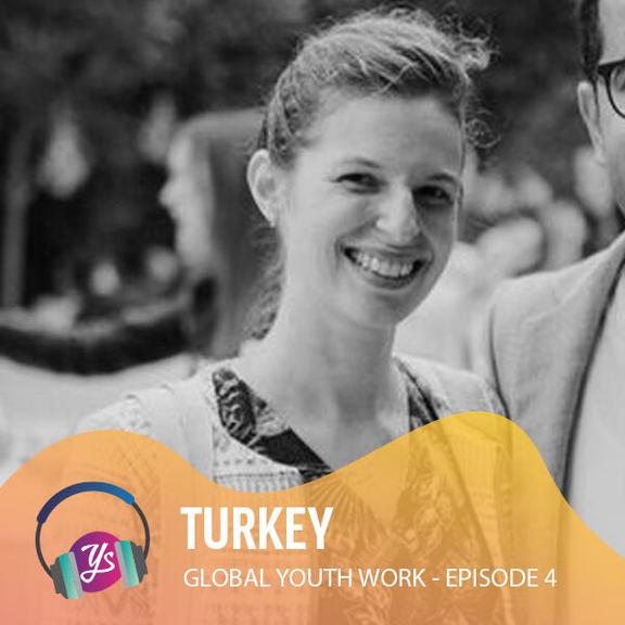Global Youth Work Ep 4 - Turkey