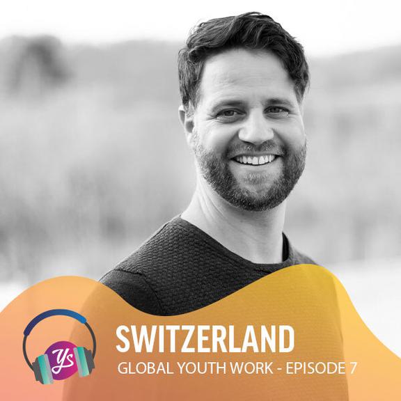 Global Youth Work Ep 7 - Switzerland