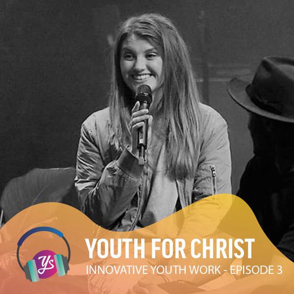 YS Innovative Youth Work Episode 3 - Youth for Christ