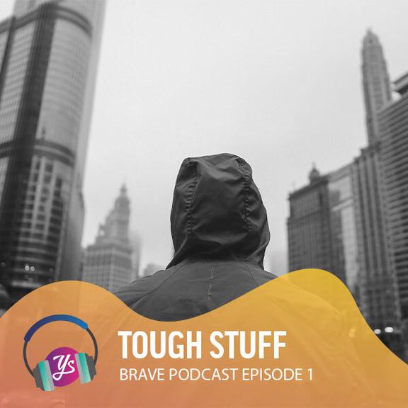 Brave Podcast Episode 1 - Tough Stuff