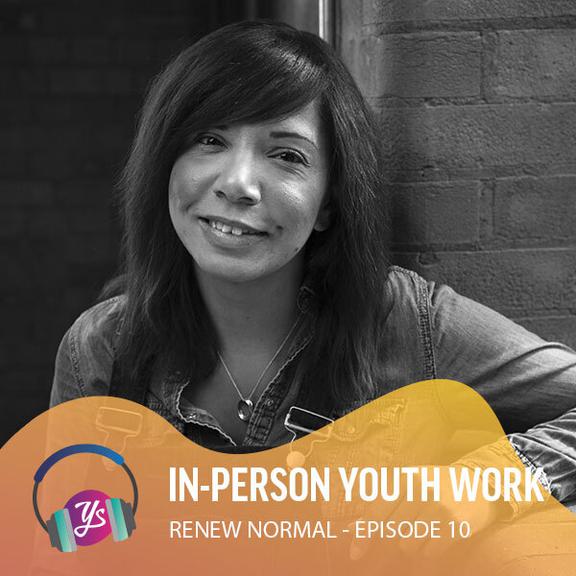 Renew Normal Ep 10 - In-person youth work