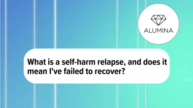 What is self-harm relapse and does it mean that I've failed to recover?