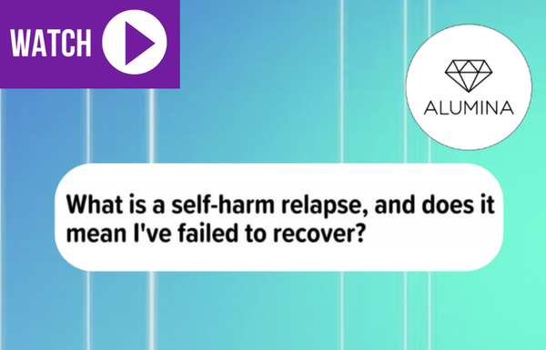 What is self-harm relapse and does it mean I've failed to recover?