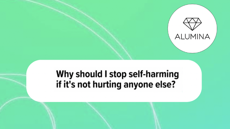 Why should I stop self-harming if it's not hurting anyone else?