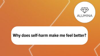 Why does self-harm make me feel better?