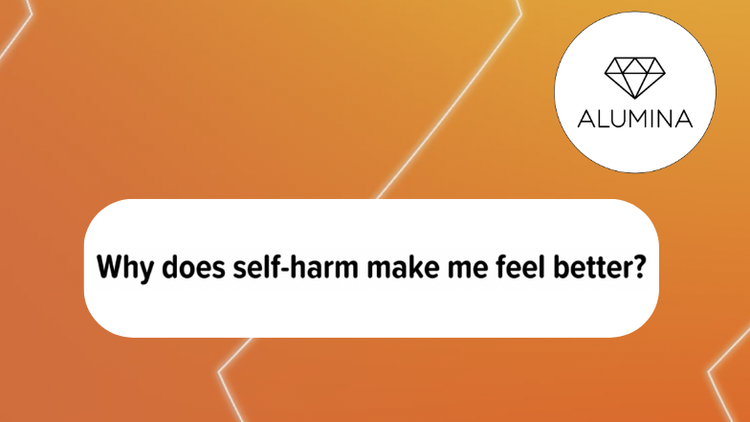 Why does self-harm make me feel better?