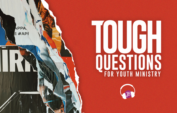 Tough Questions for Youth Ministry