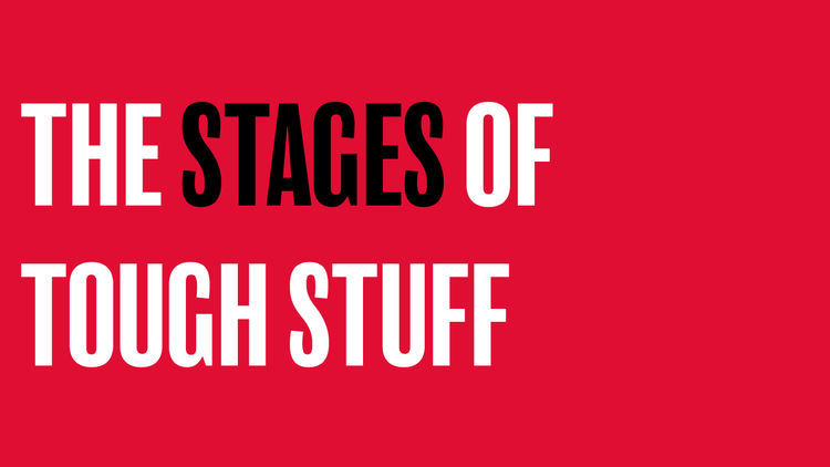 THE STAGES OF TOUGH STUFF