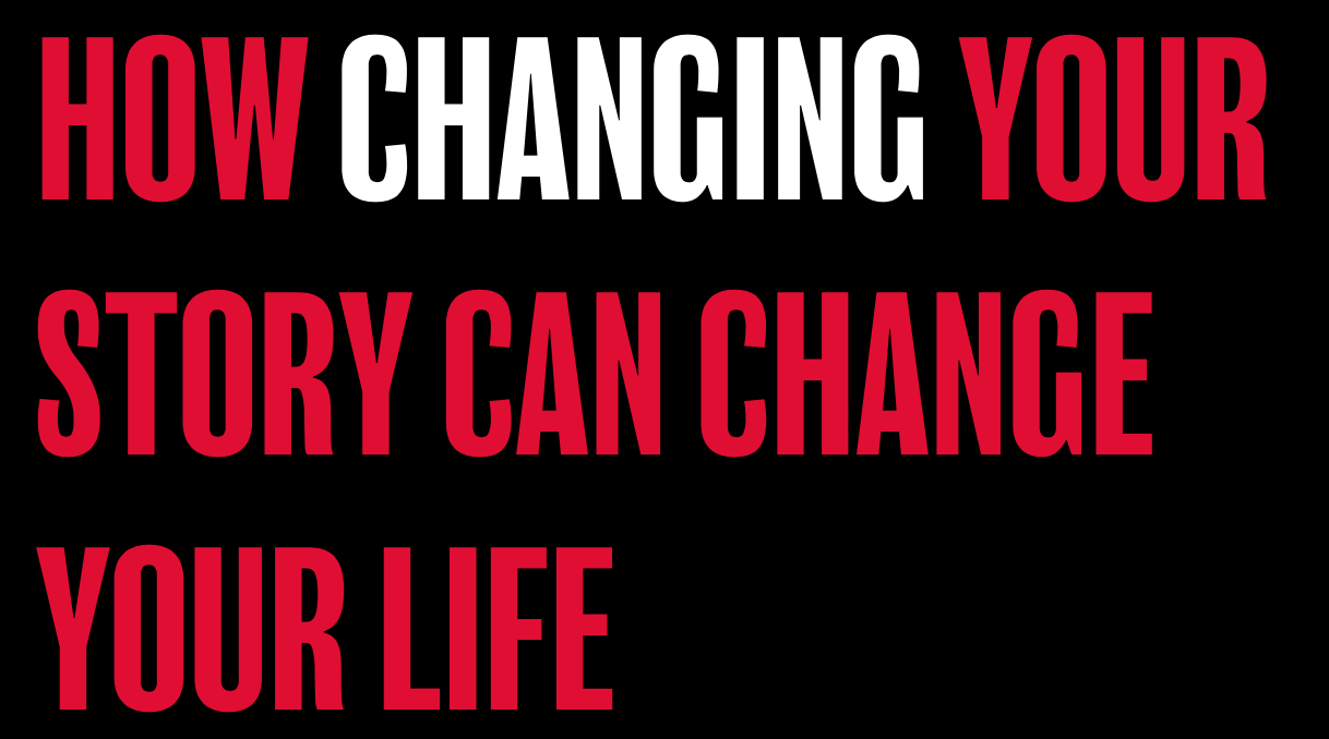 How changing your story can change your life