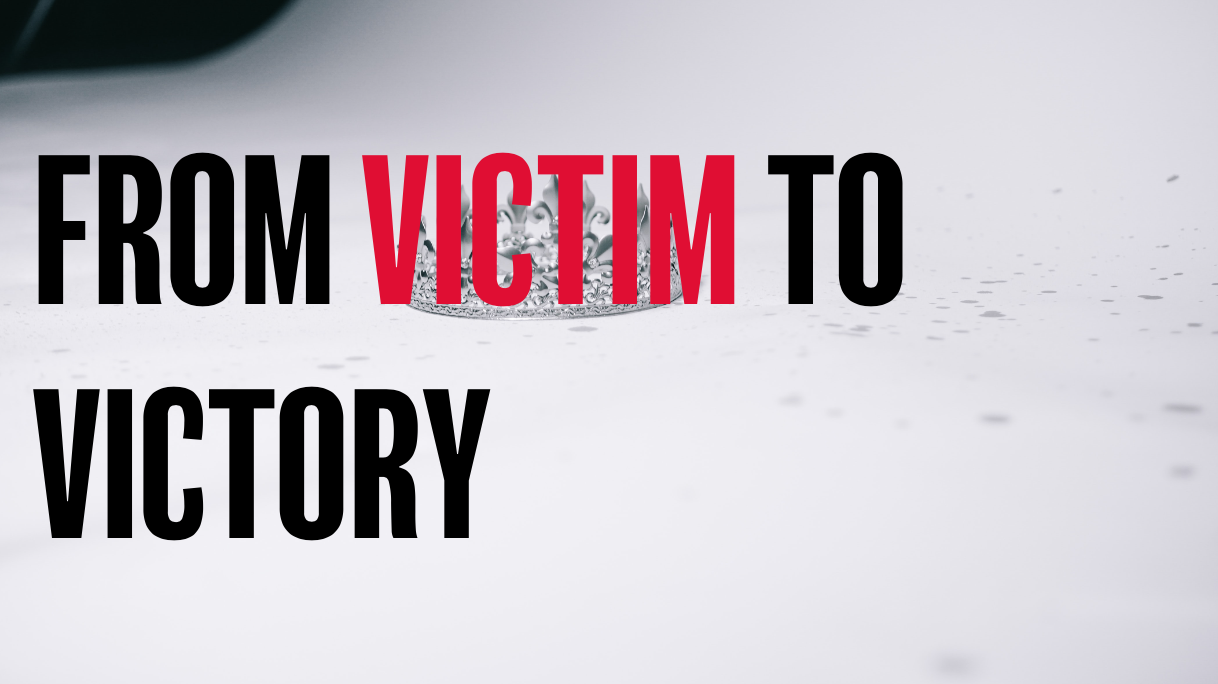 From VICTIM to VICTORY