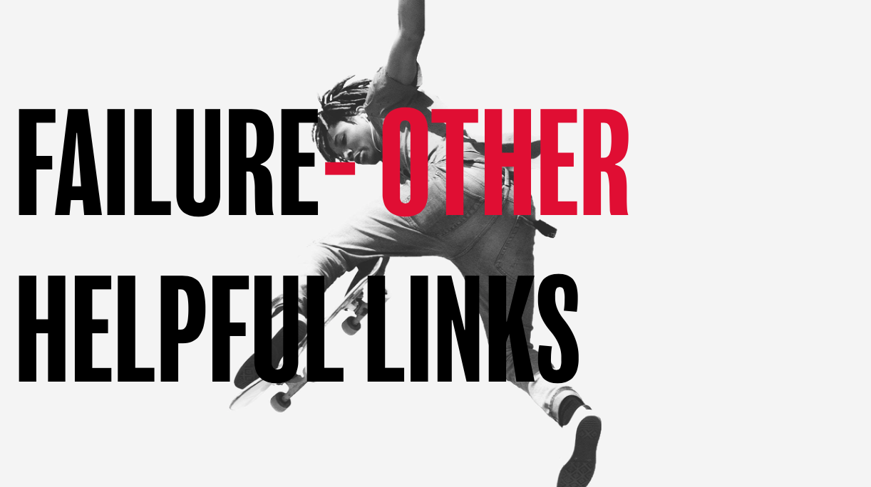 Failure- Other helpful links