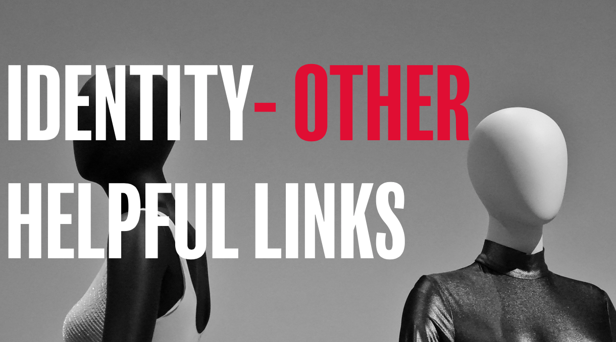 Identity- Other helpful links