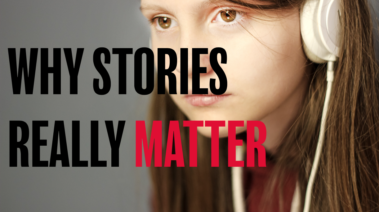 Why stories really matter