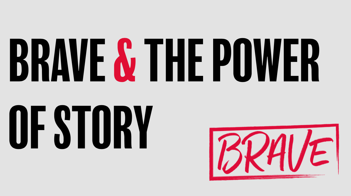 BRAVE AND THE POWER OF STORY