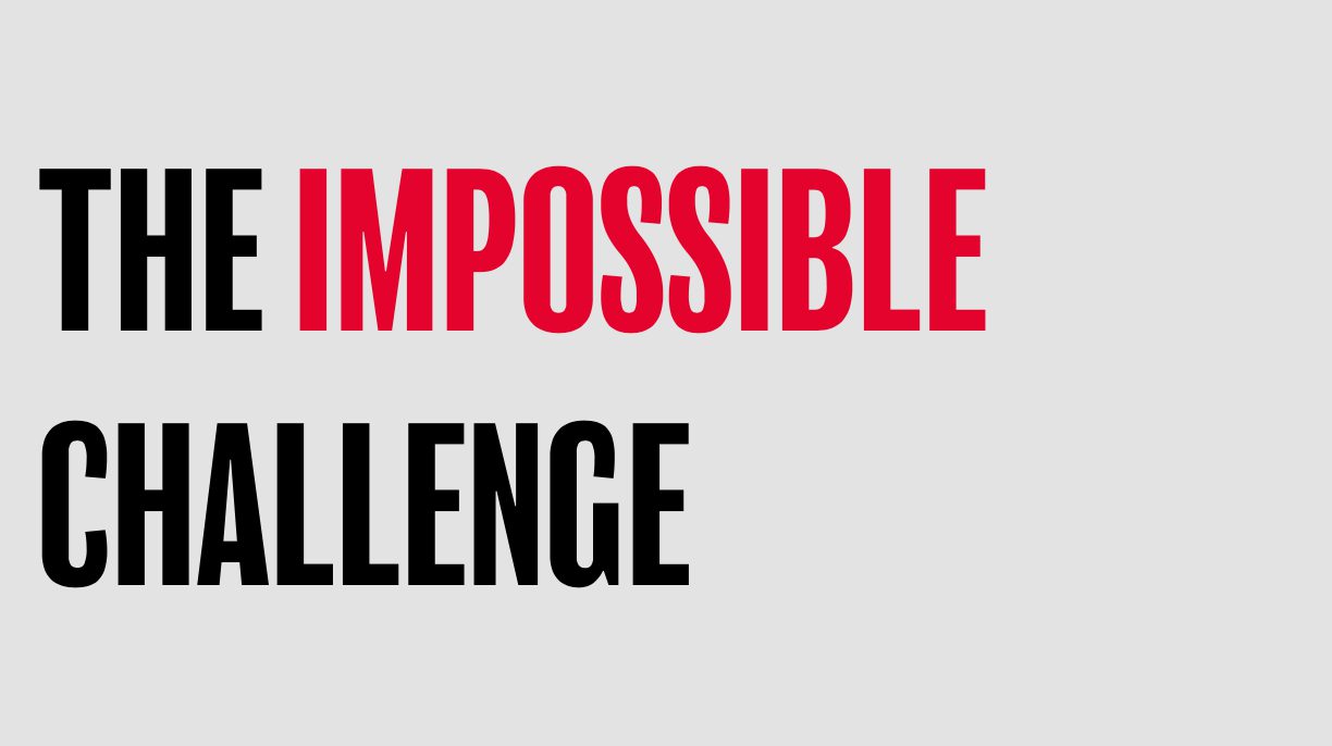 THE IMPOSSIBLE CHALLENGE