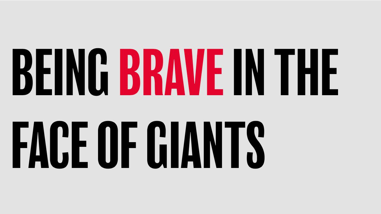 Being BRAVE in the face of giants