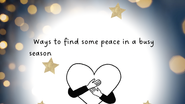 Ways to find peace in a busy season
