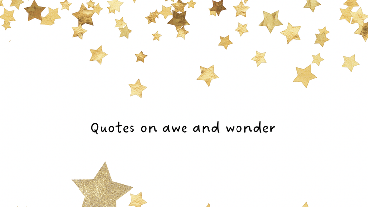 Quotes on awe and wonder